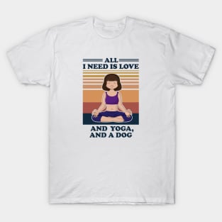 All I Need Is Love and Yoga and A Dog T-Shirt